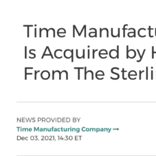 Time Manufacturing Company Is Acquired by H.I.G. Capital From The Sterling Group